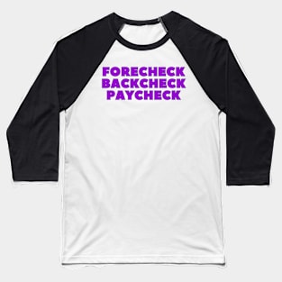 FORECHECK BACKCHECK PAYCHECK Baseball T-Shirt